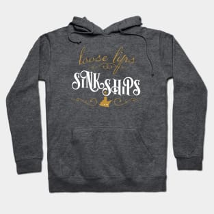 Loose Lips Sink Ships Hoodie